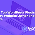 The Top WordPress Plugins Every Website Owner Should Have