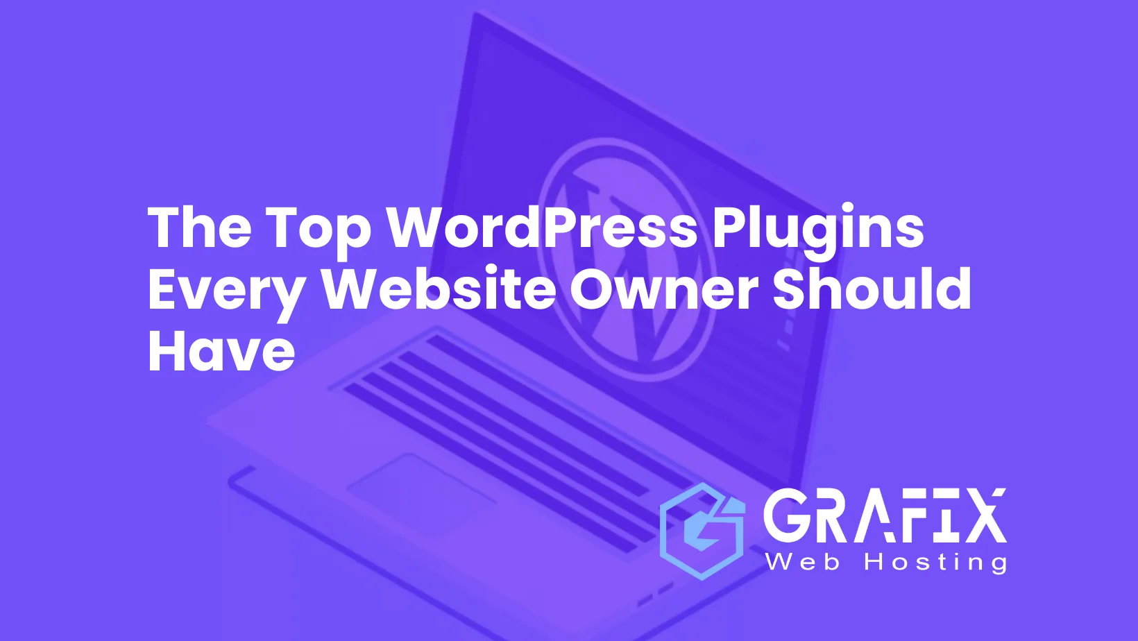 Los mejores plugins de WordPress que todo propietario de un sitio web debería tener